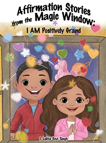 Affirmation Stories from the Magic Window: I AM Positively Grand