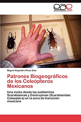 Patrones Biogeográficos de los Coleópteros Mexicanos: Una visión desde las subfamilias Scarabaeinae y Geotrupinae (Scarabaeidae: Coleoptera) en la zona de transición mexicana