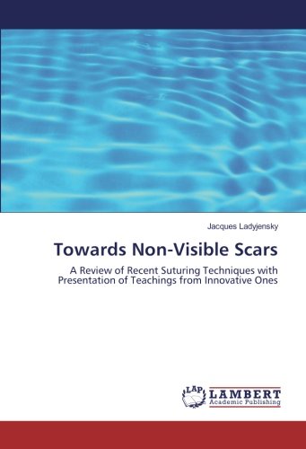 Towards Non-Visible Scars: A Review of Recent Suturing Techniques with Presentation of Teachings from Innovative Ones