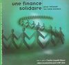 Une finance solidaire: Pour retisser les liens sociaux (Cahiers de propositions pour le XXIe siècle)