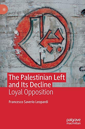 The Palestinian Left and Its Decline: Loyal Opposition