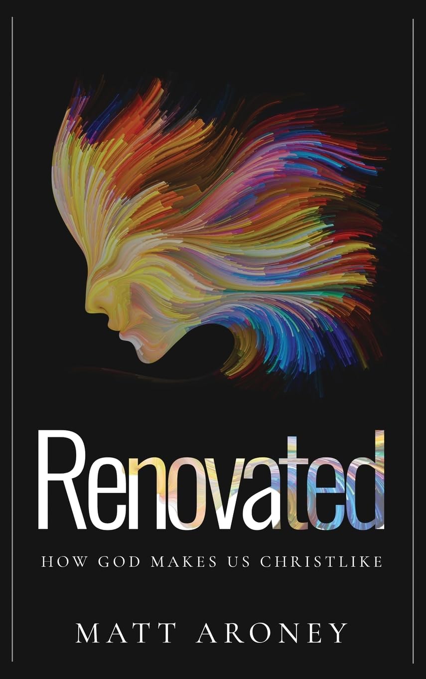 Renovated: How God makes us Christlike