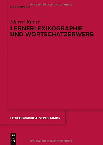 Lernerlexikographie und Wortschatzerwerb (Lexicographica. Series Maior, Band 150)