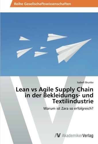 Lean vs Agile Supply Chain in der Bekleidungs- und Textilindustrie: Warum ist Zara so erfolgreich?