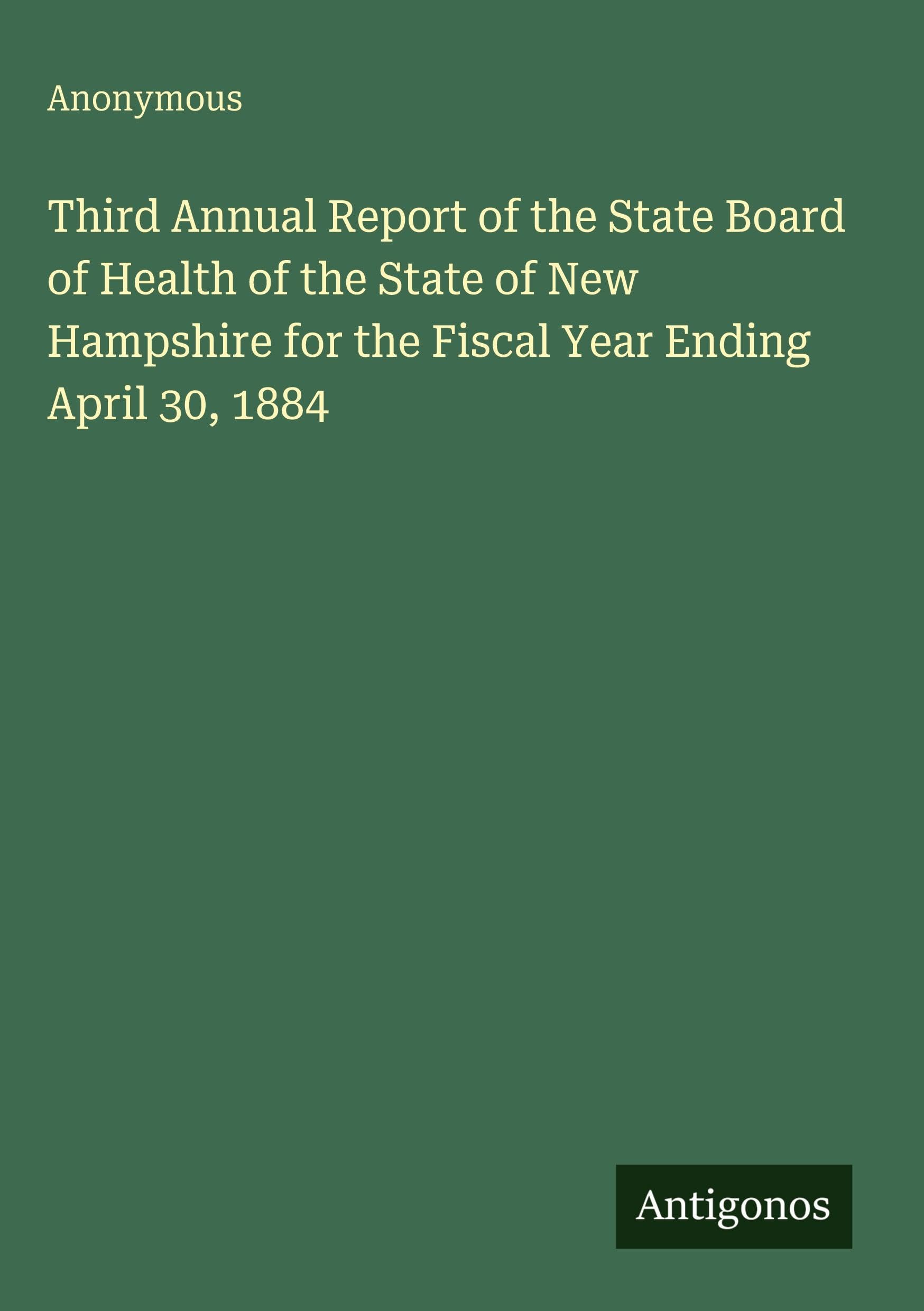 Third Annual Report of the State Board of Health of the State of New Hampshire for the Fiscal Year Ending April 30, 1884