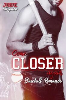 COME CLOSER AGAIN: Baseball-Romance