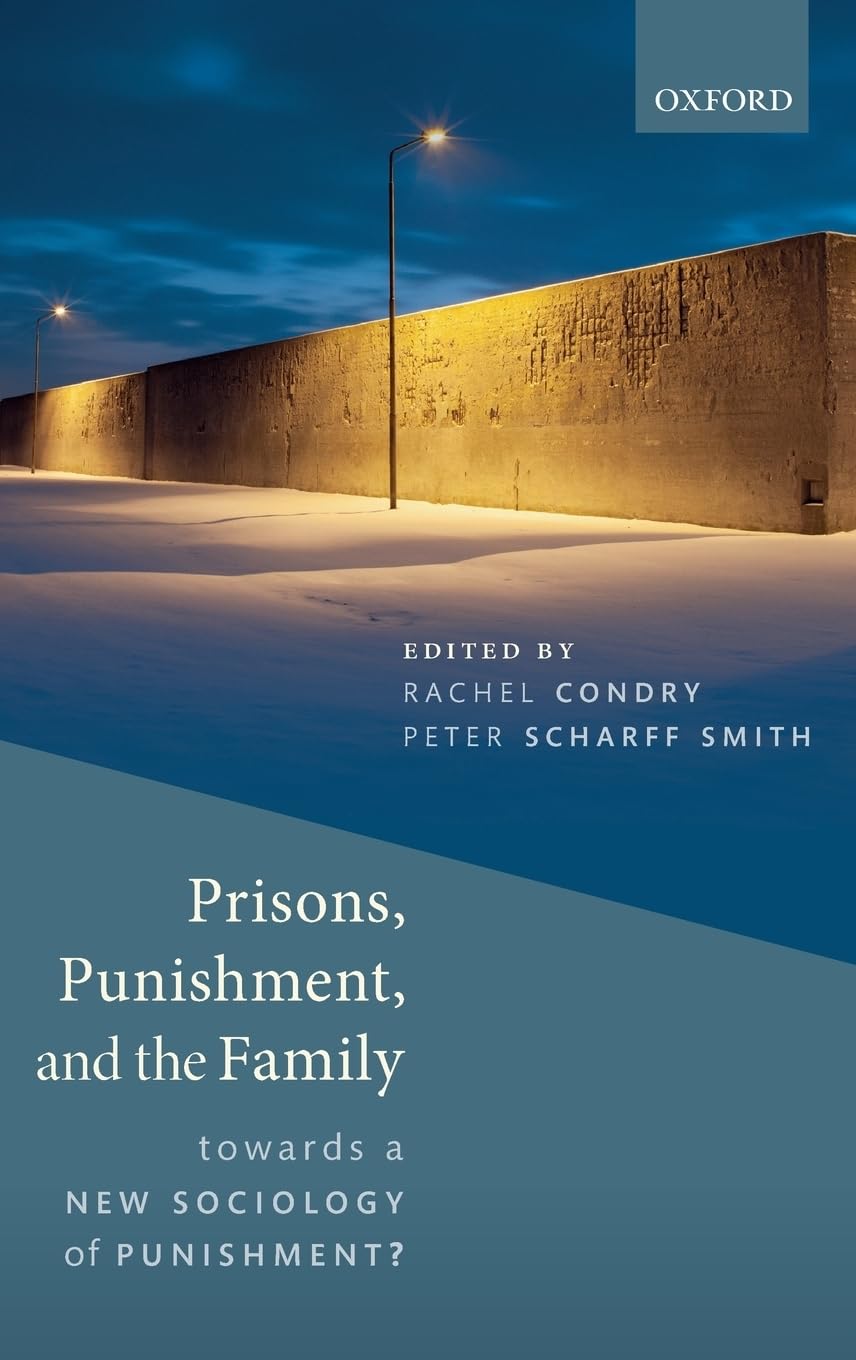 PRISONS, PUNISHMENT & FAMILY C: Towards a New Sociology of Punishment