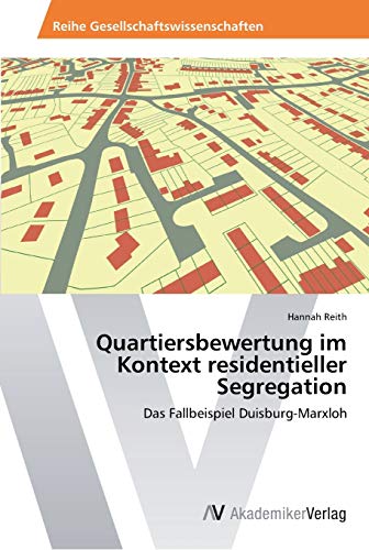 Quartiersbewertung im Kontext residentieller Segregation: Das Fallbeispiel Duisburg-Marxloh