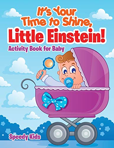 It's Your Time to Shine, Little Einstein! : Activity Book for Baby