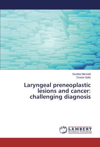 Laryngeal preneoplastic lesions and cancer: challenging diagnosis