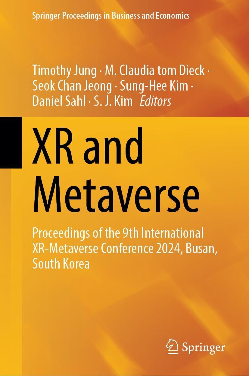 XR and Metaverse: Proceedings of the 9th International XR-Metaverse Conference 2024, Busan, South Korea (Springer Proceedings in Business and Economics)