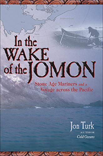 In the Wake of the Jomon: Stone Age Mariners And A Voyage Across The Pacific
