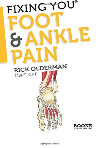 Rick Olderman Mspt Fixing You, Foot & Ankle Pain, Self-treatment For Foot And Ankle Pain, Heel Spurs, Plantar Fasciitis, Assessing Shoe Inserts And Other Diagnoses