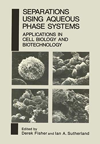 Separations Using Aqueous Phase Systems: Applications In Cell Biology And Biotechnology