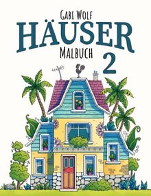 Häuser 2: Ein Ausmalbuch für Erwachsene (Malbücher Häuser)