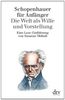 Schopenhauer für Anfänger: Die Welt als Wille und Vorstellung