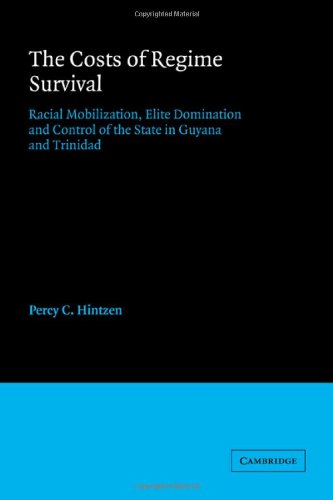 The Costs of Regime Survival: Racial Mobilization, Elite Domination and Control of the State in Guyana and Trinidad (American Sociological Association Rose Monographs)