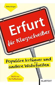 Erfurt für Klugscheißer: Populäre Irrtümer und andere Wahrheiten (Thüringen Bibliothek)