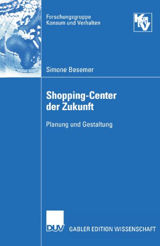 Shopping-Center der Zukunft: Planung und Gestaltung (Forschungsgruppe Konsum und Verhalten)