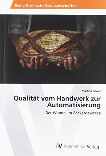 Qualität vom Handwerk zur Automatisierung: Der Wandel im Bäckergewerbe
