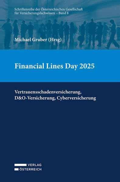 Financial Lines Day 2025: Vertrauensschadenversicherung, D&O-Versicherung, Cyberversicherung (Schriftenreihe der Gesellschaft für Versicherungsfachwissen)