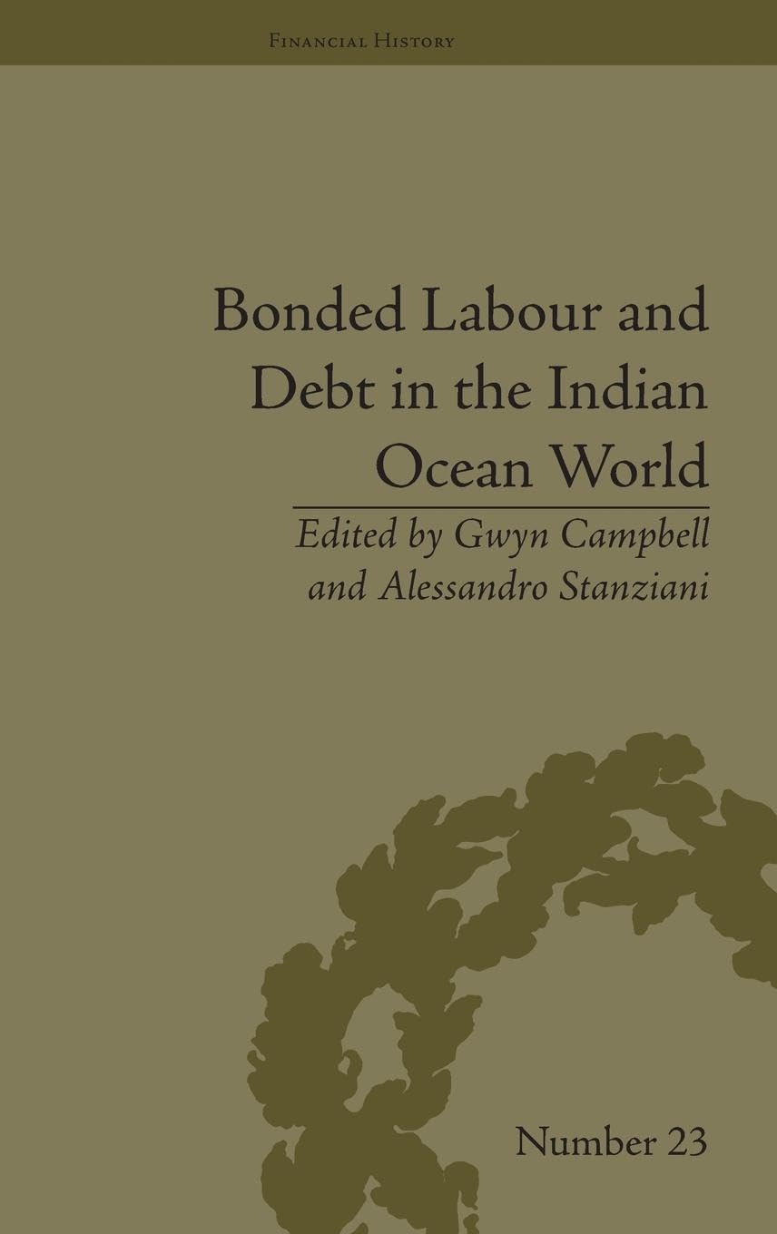 Bonded Labour and Debt in the Indian Ocean World (Financial History, 23, Band 23)