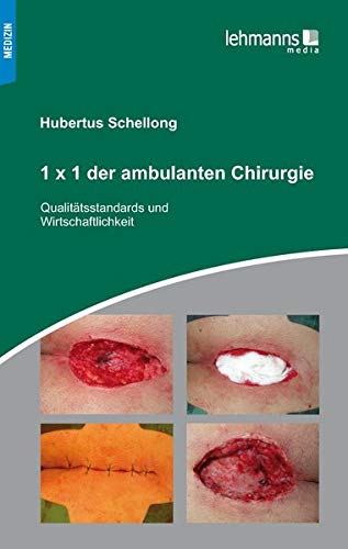 1x1 der ambulanten Chirurgie: Qualitätsstandards und Wirtschaftlichkeit