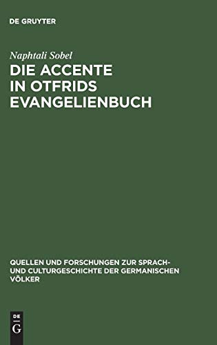 Die Accente in Otfrids Evangelienbuch: Eine metrische Untersuchung (Quellen und Forschungen zur Sprach- und Culturgeschichte der germanischen Völker, 48, Band 48)