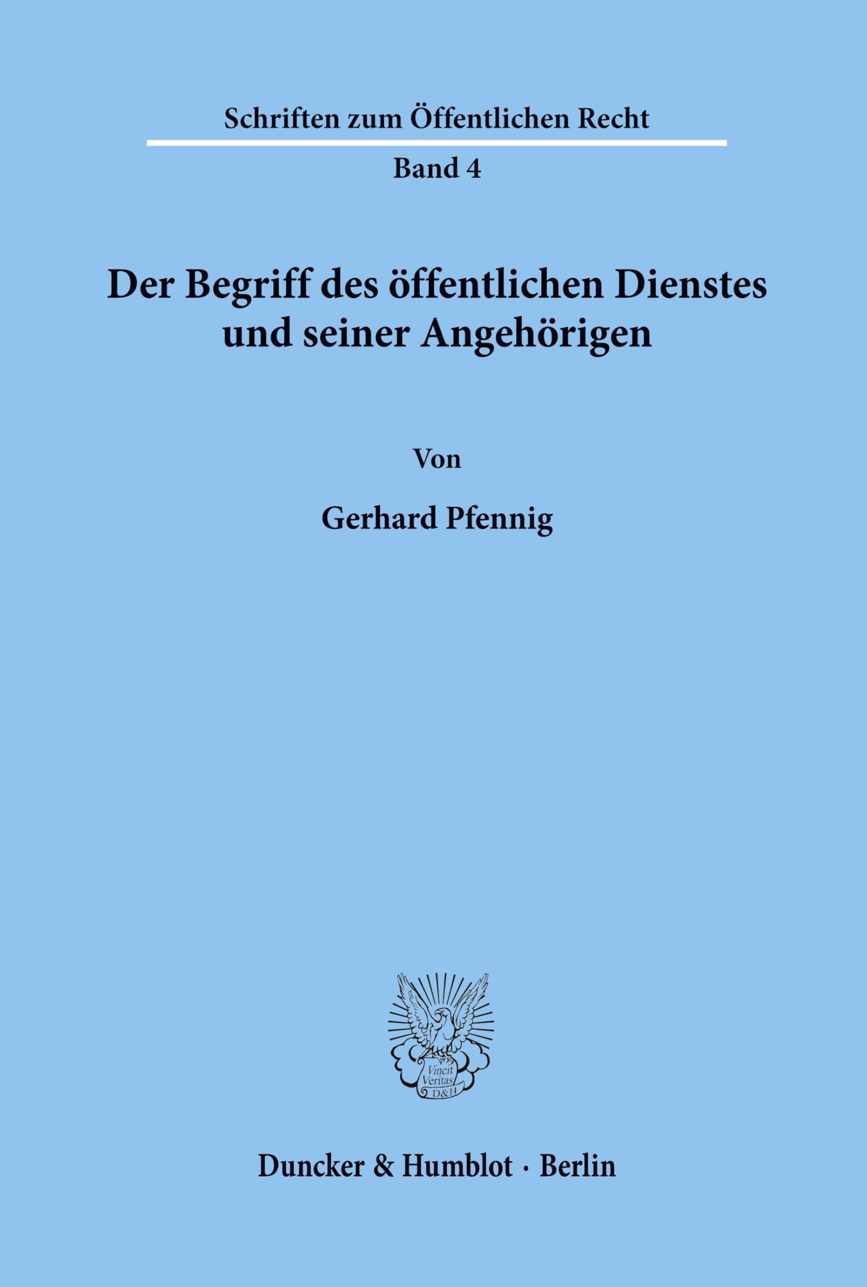 Der Begriff des öffentlichen Dienstes und seiner Angehörigen. (Schriften zum Öffentlichen Recht, Band 4)