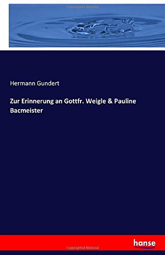 Zur Erinnerung an Gottfr. Weigle & Pauline Bacmeister