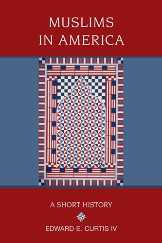 Muslims in America: A Short History (Religion in American Life)