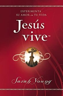 Jesús vive: Experimenta su amor en tu vida (Jesus Lives)