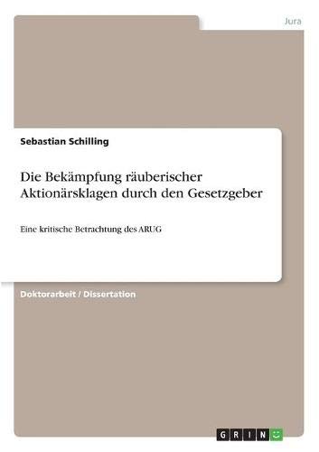 Die Bekämpfung räuberischer Aktionärsklagen durch den Gesetzgeber: Eine kritische Betrachtung des ARUG