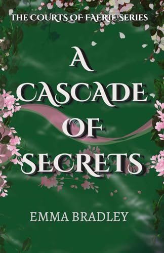 A Cascade Of Secrets (The Courts Of Faerie, Band 3)