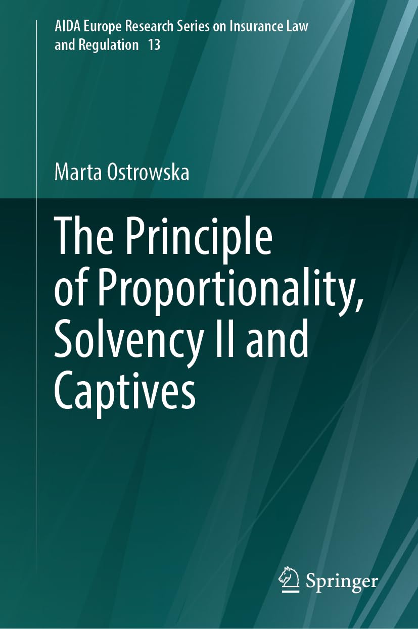 The Principle of Proportionality, Solvency II and Captives (AIDA Europe Research Series on Insurance Law and Regulation, 13, Band 13)