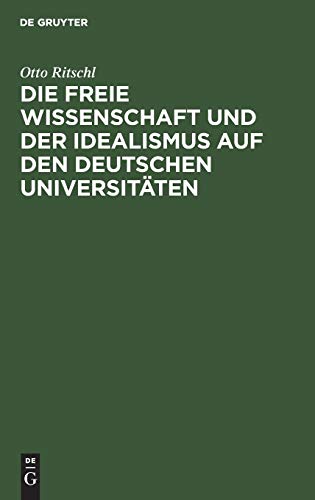 Die freie Wissenschaft und der Idealismus auf den deutschen Universitäten: Akademische Festrede