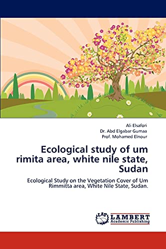 Ecological study of um rimita area, white nile state, Sudan: Ecological Study on the Vegetation Cover of Um Rimmitta area, White Nile State, Sudan.