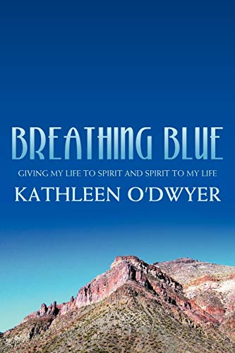 Breathing Blue: Giving my life to Spirit and Spirit to my life
