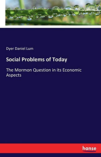 Social Problems of Today: The Mormon Question in its Economic Aspects