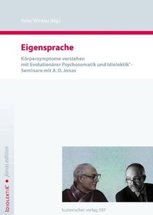 Eigensprache: Körpersymptome verstehen mit Evolutionärer Psychosomatik und Idiolektik - Seminare mit A. D. Jonas