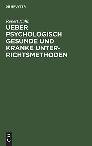 Ueber psychologisch gesunde und kranke Unterrichtsmethoden: Eine Skizze