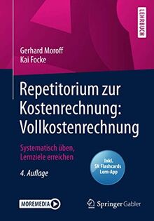 Repetitorium zur Kostenrechnung: Vollkostenrechnung: Systematisch üben, Lernziele erreichen