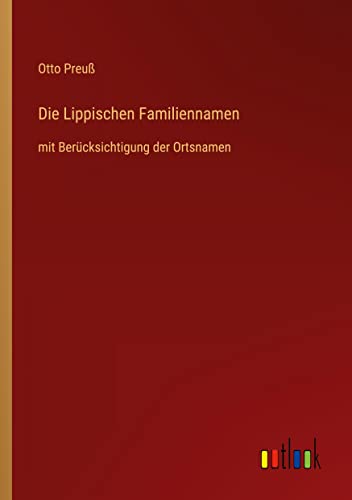 Die Lippischen Familiennamen: mit Berücksichtigung der Ortsnamen