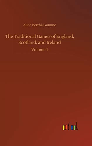 The Traditional Games of England, Scotland, and Ireland: Volume 1