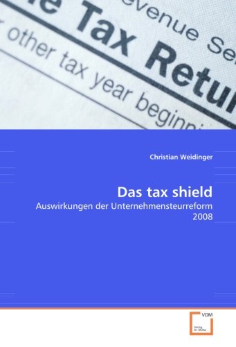 Das tax shield: Auswirkungen der Unternehmensteurreform 2008