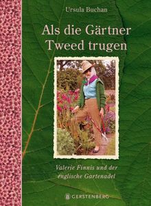 Als die Gärtner Tweed trugen: Valerie Finnis und der englische Gartenadel