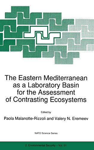 The Eastern Mediterranean as a Laboratory Basin for the Assessment of Contrasting Ecosystems (NATO Science Partnership Subseries: 2, 51, Band 51)