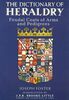 Dictionary of Heraldry, The: Feudal Coats of Arms and Pedigrees