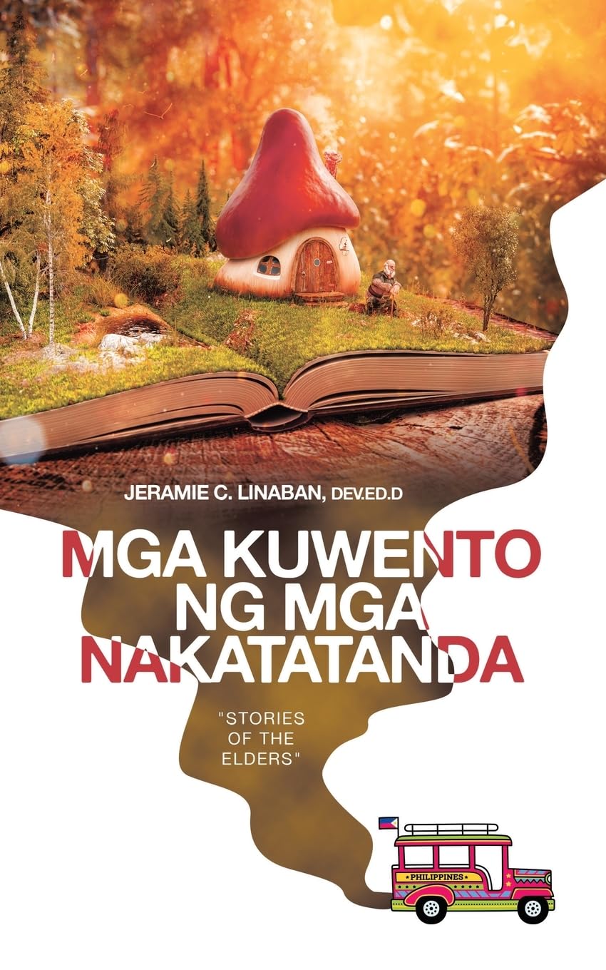 MGA KUWENTO NG MGA NAKATATANDA: Stories of the Elders