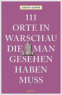 111 Orte in Warschau, die man gesehen haben muss: Reiseführer